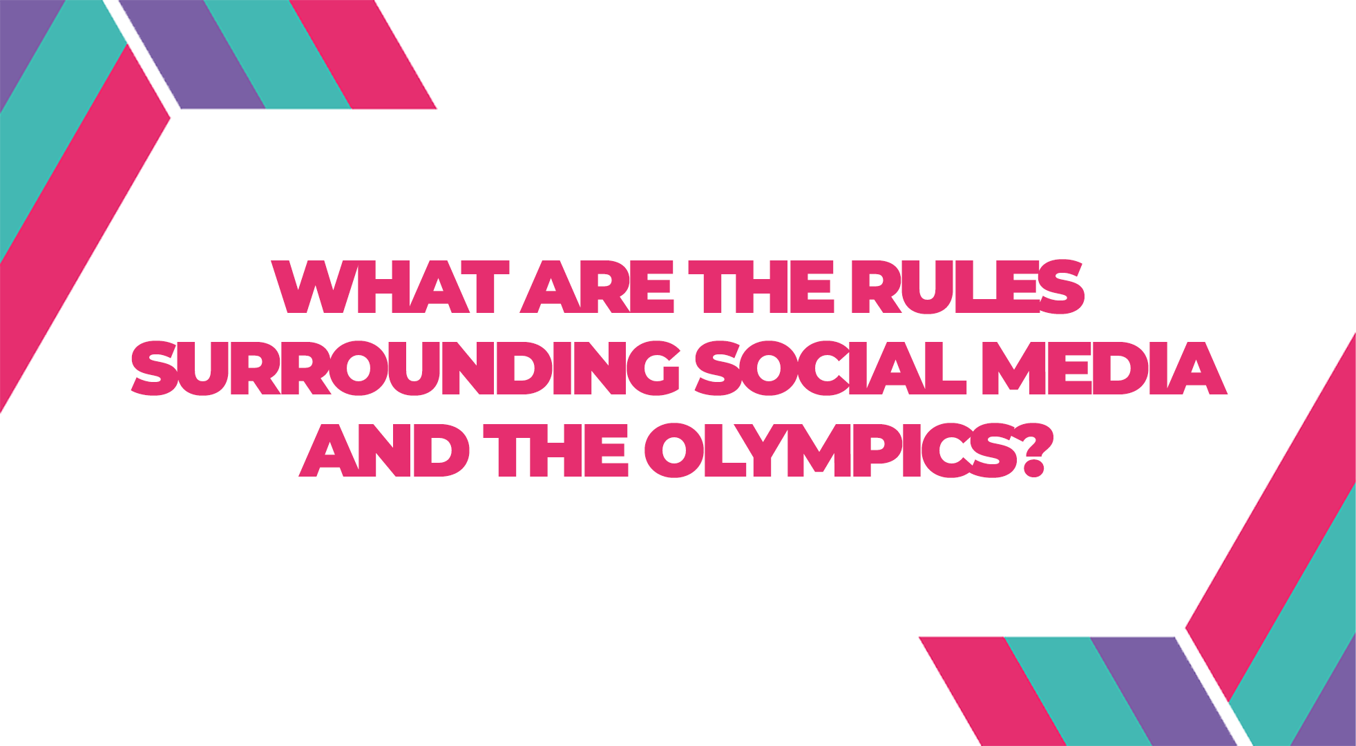 What are the rules surrounding social media and the Olympics?